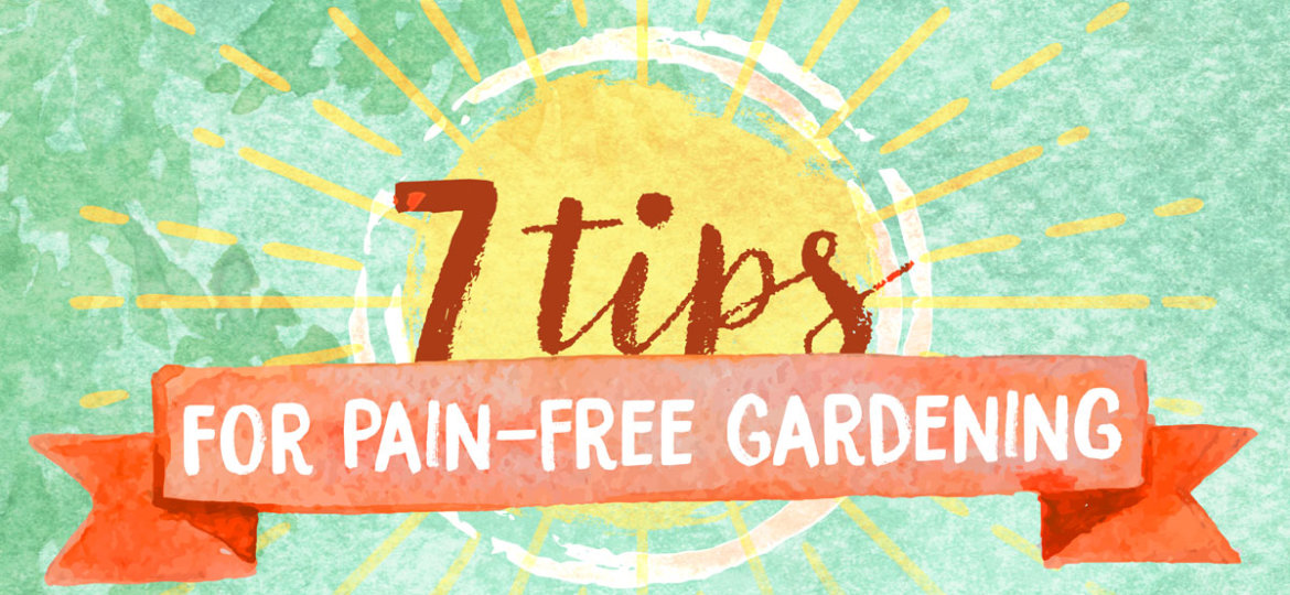7_Tips_Pain_Free_Gardening-Infographic-header